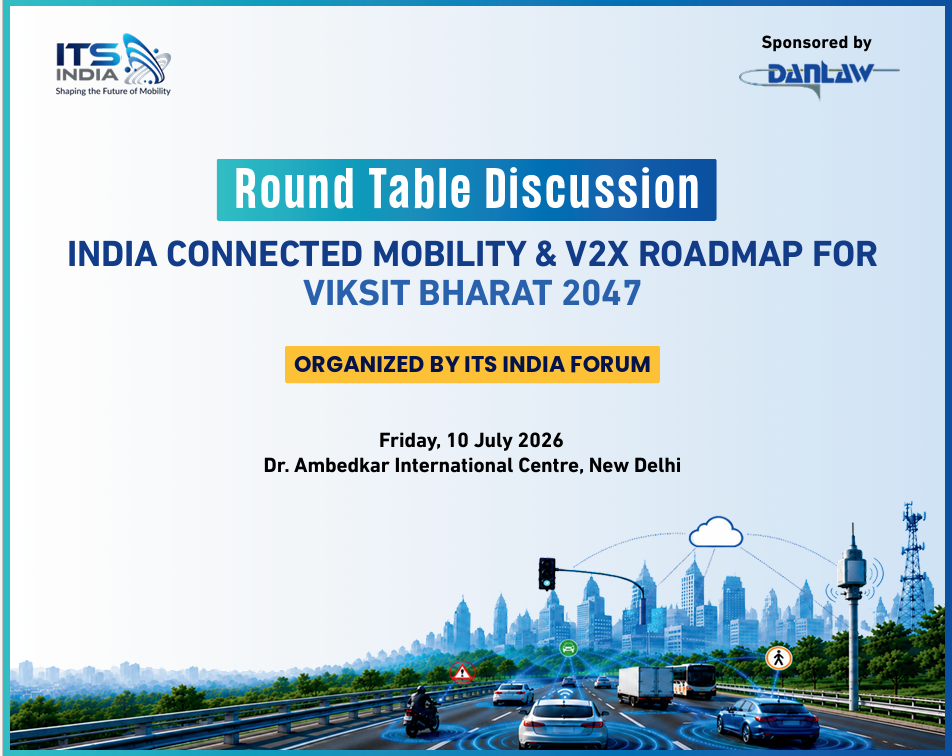 Round Table on India Connected Mobility & V2X Roadmap for Viksit Bharat 2047 – 10 July 2026, New Delhi