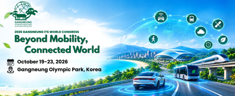 2026 Gangneung ITS World Congress – Beyond Mobility, Connected World, October 19–23, 2026
